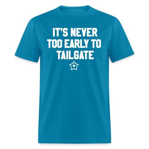 Its Never Too Early to Tailgate - Men's T-Shirt