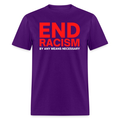 END RACISM By Any Means Necessary (red & white) - Men's T-Shirt