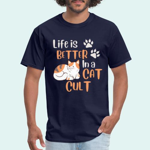 Life is Better in a Cat Cult - Men's T-Shirt