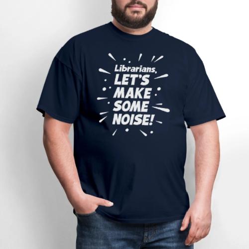 Make Some Noise - Men's T-Shirt