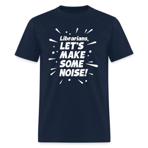 Make Some Noise - Men's T-Shirt