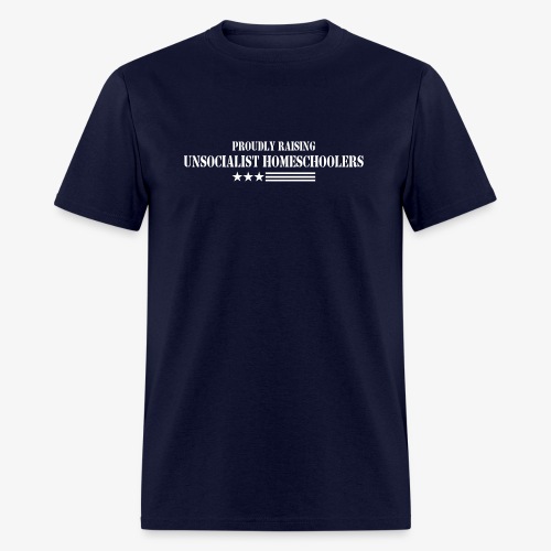 Proudly Raising Unsocialist Homeschoolers - Men's T-Shirt