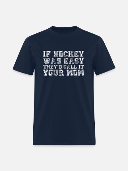 If Hockey Was Easy They'd Call It Your Mom - Men's T-Shirt - navy