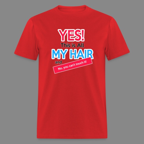 Yes This is My Hair - Men's T-Shirt