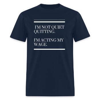 "I m not quiet quitting i m acting my wage" - Men's T-Shirt - navy - Front - Jose (178cm)