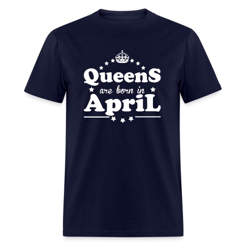 Queens are born in April - Men's T-Shirt
