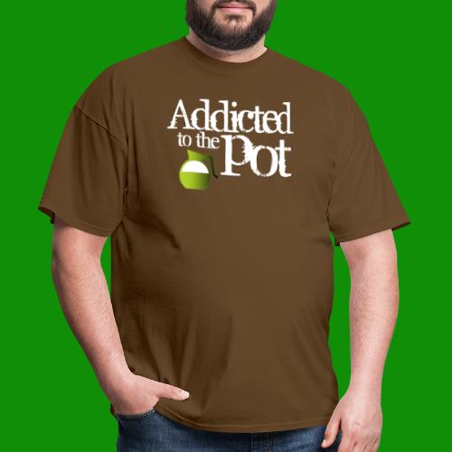 Addicted to the Pot - Men's T-Shirt