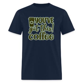 You ve got this coffee 01 - Men's T-Shirt - navy - Front - Jose (178cm)