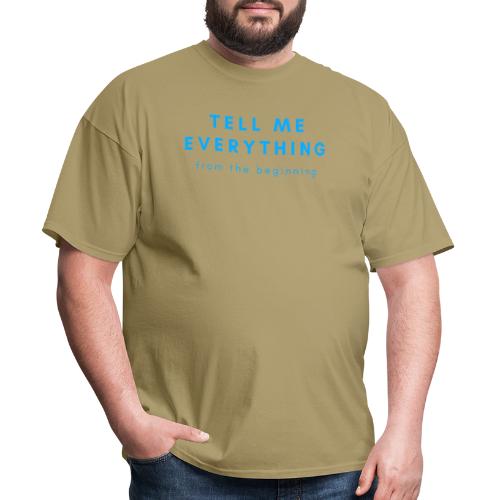 Tell me everything 4 - Men's T-Shirt