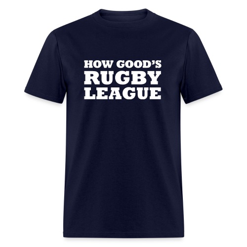 How Good s Rugby League - Men's T-Shirt