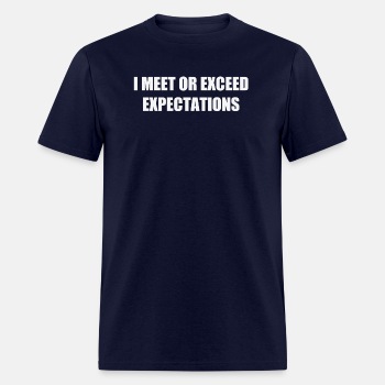 I meet or exceed expectations - T-shirt for men