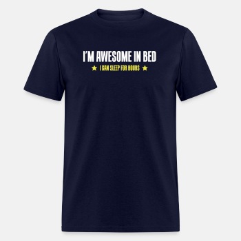 I'm awesome in bed - I can sleep for hours - T-shirt for men