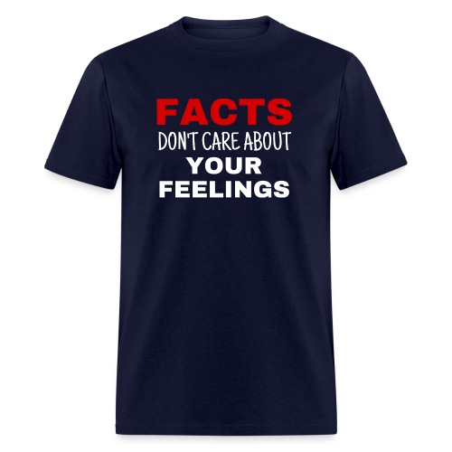 Facts Don't Care About Your Feelings - Men's T-Shirt