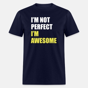 I'm not perfect - I'm awesome - T-shirt for men