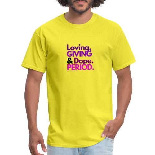 Loving, giving & dope. Period T-Shirt - Men's T-Shirt