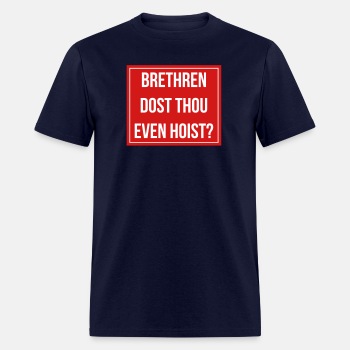 Brethren, dost thou even hoist? - T-shirt for men