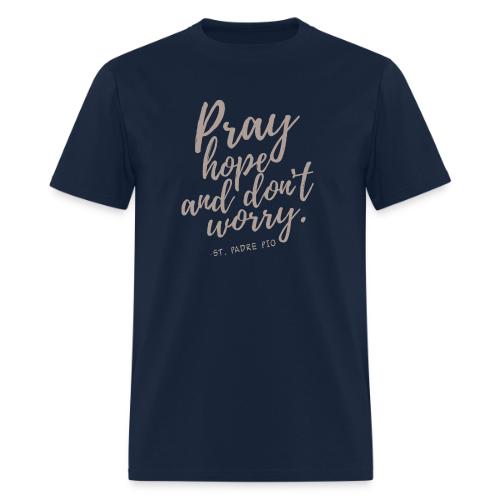 Pray Hope and Don't Worry - Men's T-Shirt