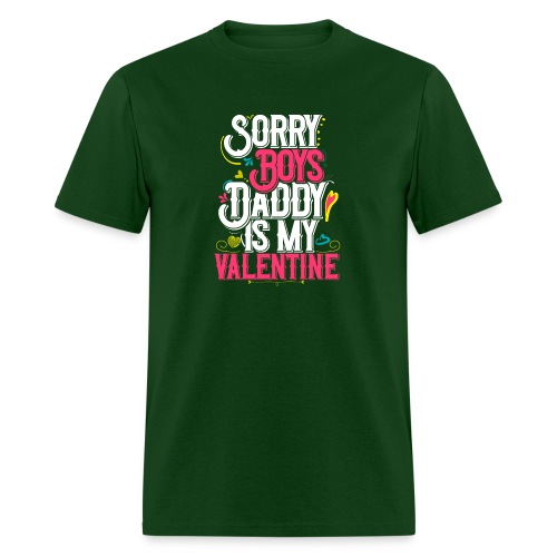 Sorry Boys Daddy is my Valentine - Men's T-Shirt