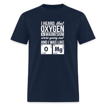 I Heard That Oxygen And Magnesium Were Dating Omg - Men's T-Shirt - navy - Front - Jose (178cm)