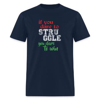 If You Dare to Struggle you dare to win - Men's T-Shirt - navy - Front - Jose (178cm)