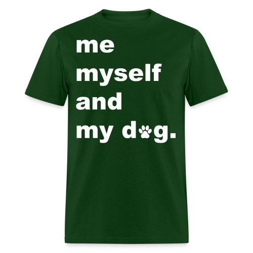 Me Myself And My Dog - Men's T-Shirt