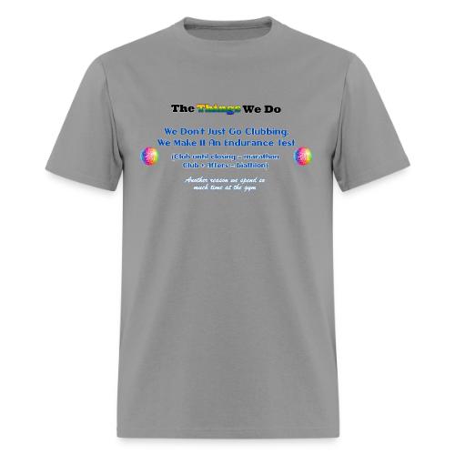 The Things We Do - Clubbing - Men's T-Shirt