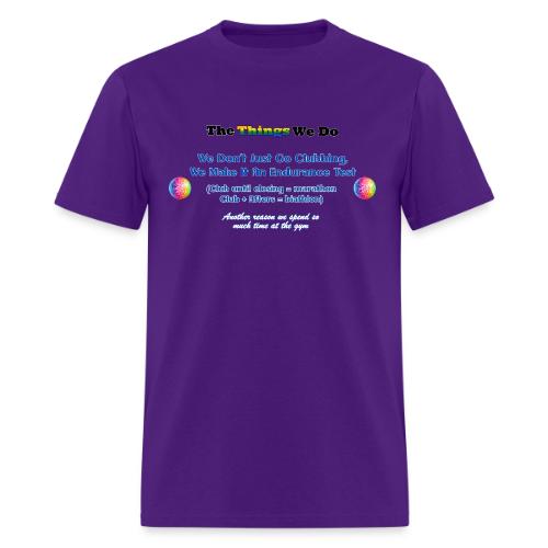 The Things We Do - Clubbing - Men's T-Shirt