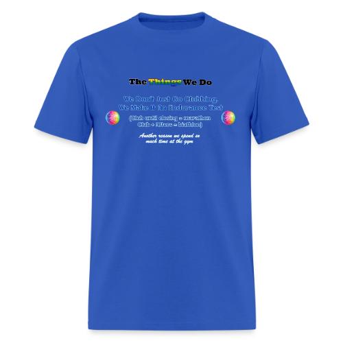 The Things We Do - Clubbing - Men's T-Shirt