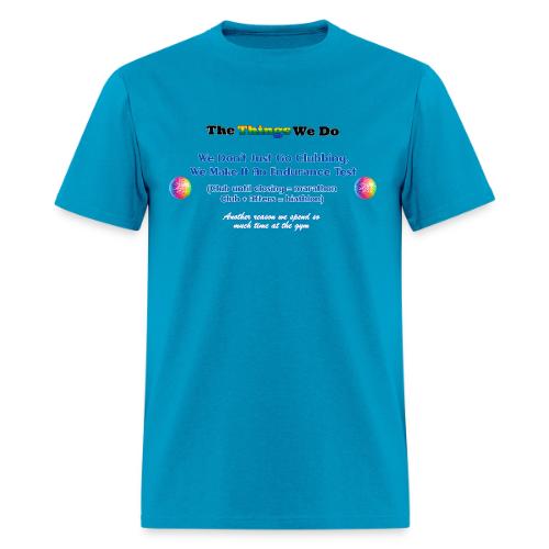 The Things We Do - Clubbing - Men's T-Shirt