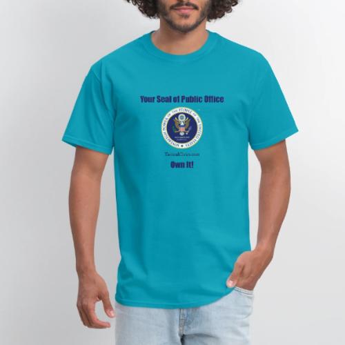 Your Seal of Public Office Own It - Men's T-Shirt
