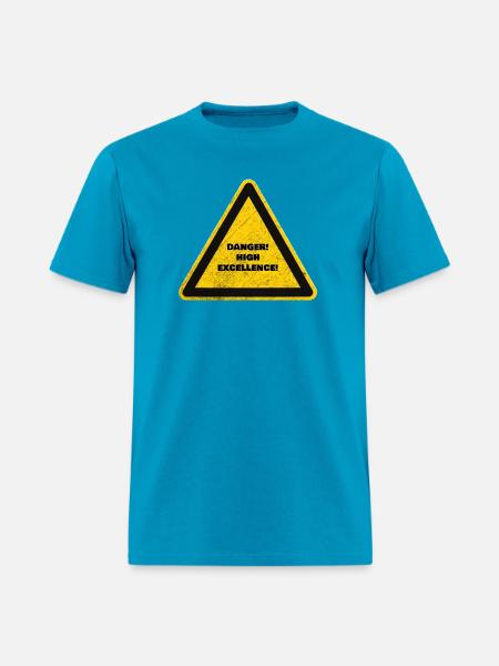 Danger High Excellence Warning Sign. - Men's T-Shirt - turquoise