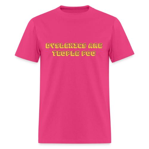 Dyslexics Are Teople Poo - Men's T-Shirt