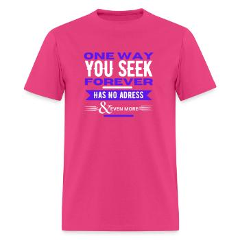 The Only Way You Seek Forever Has No Address - Men's T-Shirt - fuchsia - Front - Jose (178cm)