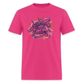 Always Think Positive! Embrace Positive Vibes - Men's T-Shirt - fuchsia - Front - Jose (178cm)