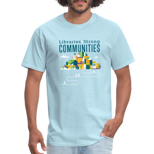 Libraries = Strong Communities - Men's T-Shirt