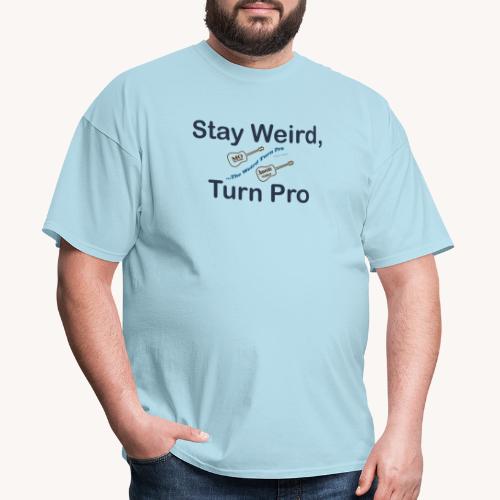 The Weird Turn Pro - Men's T-Shirt