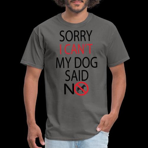 My Dog Said No - Men's T-Shirt