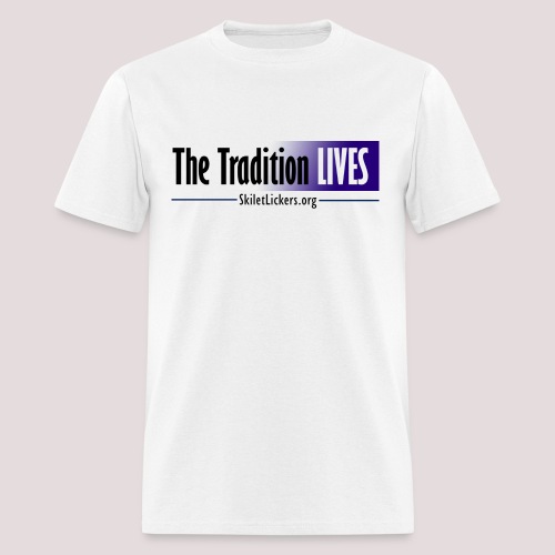 The Tradition Lives - Men's T-Shirt