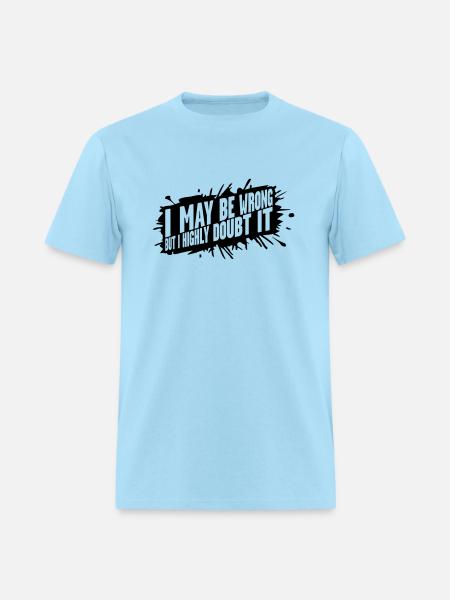 I may be wrong - Men's T-Shirt - powder blue