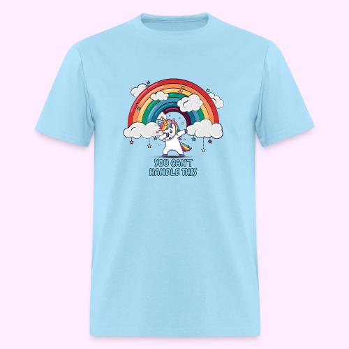 You Can t Handle This - Men's T-Shirt