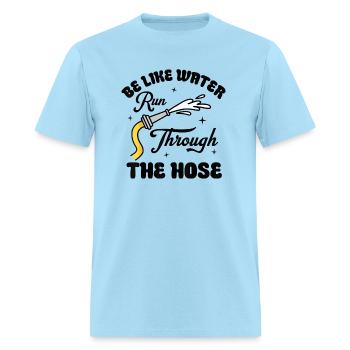 Be Like Water Run Through The Hose - Men's T-Shirt - powder blue - Front - Jose (178cm)
