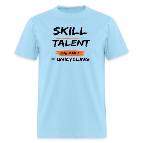 Skill Talent Balance = Unicycling - Men's T-Shirt