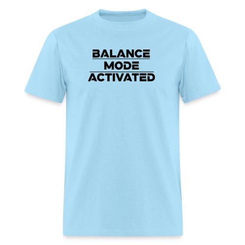 Balance Mode Activated - Men's T-Shirt