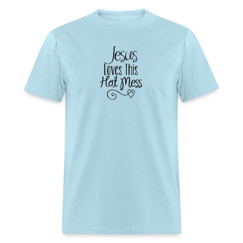 Jesus Loves this Hot Mess - Men's T-Shirt