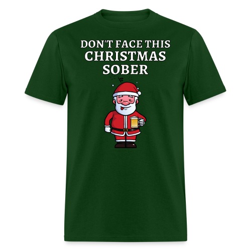Don't Face This Christmas Sober - Drunk Santa Beer - Men's T-Shirt