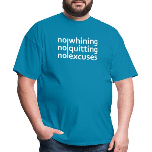 No Whining | No Quitting | No Excuses - Men's T-Shirt