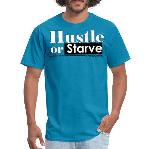 Hustle or Starve - Pretty Goons - Men's T-Shirt