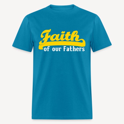 FAITH OF OUR FATHERS - Men's T-Shirt