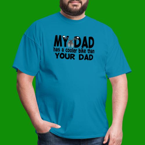 My Dad Has a Cooler Bike Than Your Dad - Men's T-Shirt