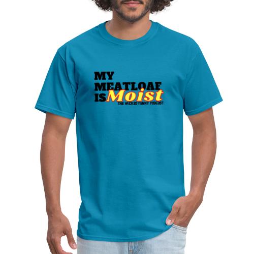 My Meatloaf Is Moist (Black) - Men's T-Shirt